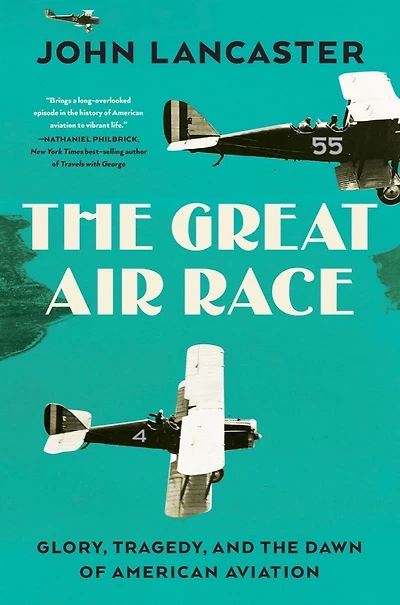 the Great Air Race: Glory, Tragedy, and Dawn of American Aviation