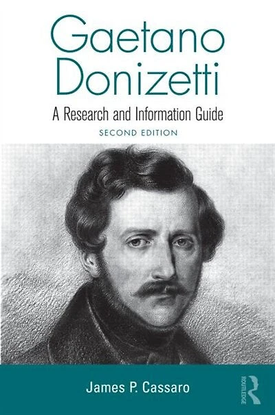 Gaetano Donizetti: A Research And Information Guide