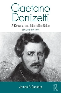 Gaetano Donizetti: A Research And Information Guide