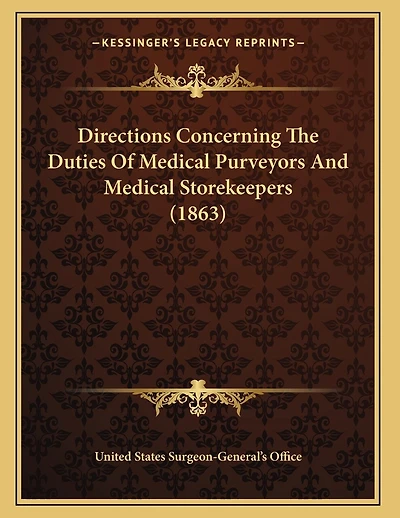 Directions Concerning The Duties Of Medical Purveyors And Medical Storekeepers (1863)