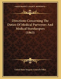 Directions Concerning The Duties Of Medical Purveyors And Medical Storekeepers (1863)