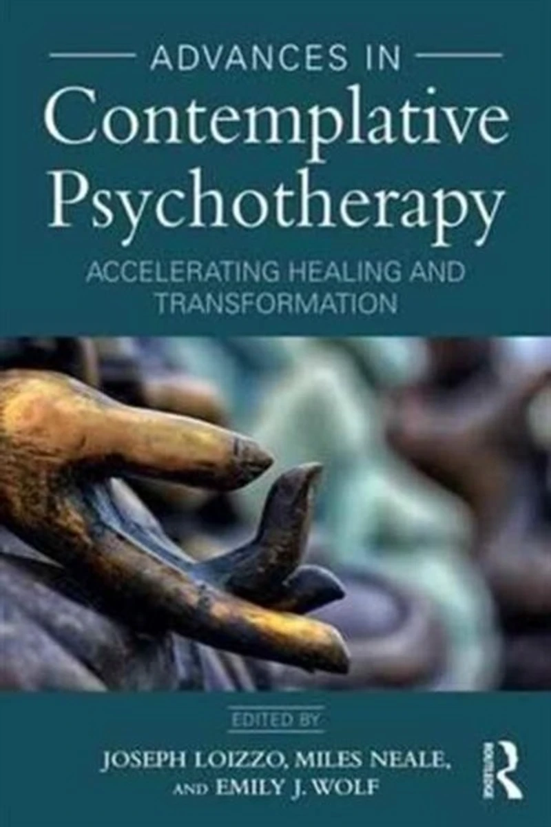 Advances Contemplative Psychotherapy: Accelerating Healing And Transformation