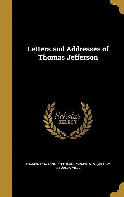 Letters and Addresses of Thomas Jefferson