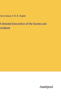 A Detailed Descriotion of the Scenes and Incidents