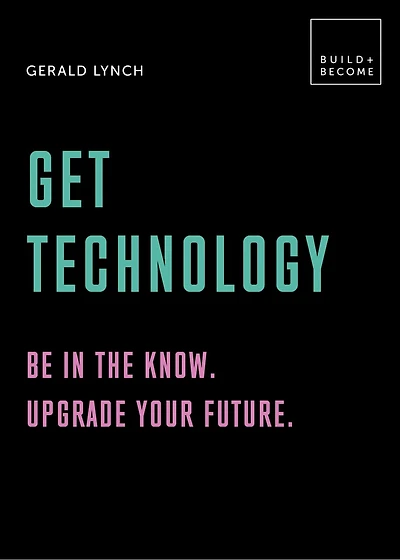 Get Technology: Be the know. Upgrade your future: 20 thought-provoking lessons