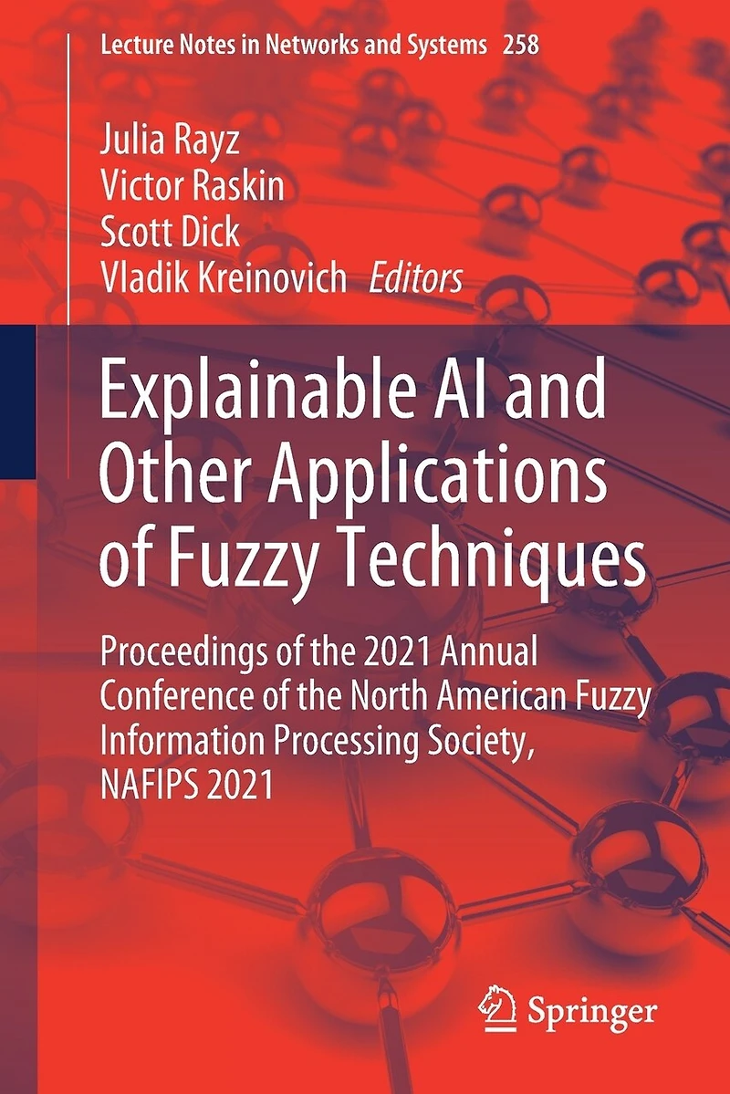 Explainable AI and Other Applications of Fuzzy Techniques: Proceedings the 2021 Annual Conference North American Information Processing Society, NAFIPS