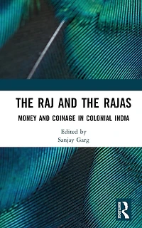 the Raj and Rajas: Money Coinage Colonial India