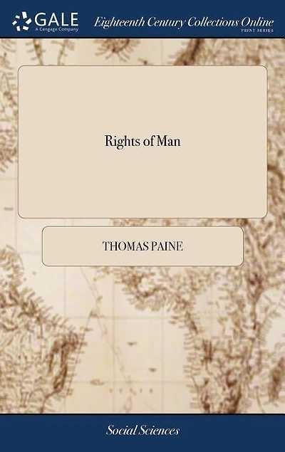 Rights of Man: Being an Answer to Mr. Burke's Attack on the French Revolution. Fourth Edition. By Thomas Paine,