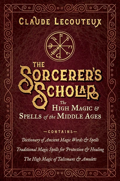 the Sorcerer's Scholar: High Magic and Spells of Middle Ages