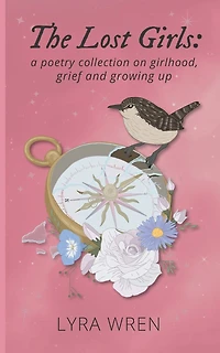 The Lost Girls: a poetry collection on girlhood