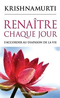 Renaître chaque jour: s'accorder au diapason de la vie
