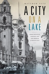 a City on Lake: Urban Political Ecology and the Growth of Mexico