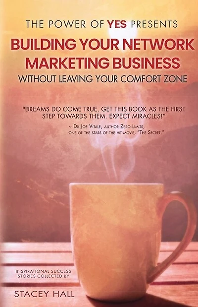 The Power of Yes Presents: Building Your Network Marketing Business Without Leaving Your Comfort Zone
