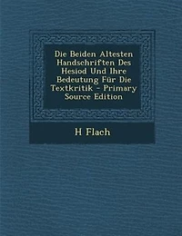 Die Beiden Altesten Handschriften Des Hesiod Und Ihre Bedeutung Fnr Die Textkritik - Primary Source Edition