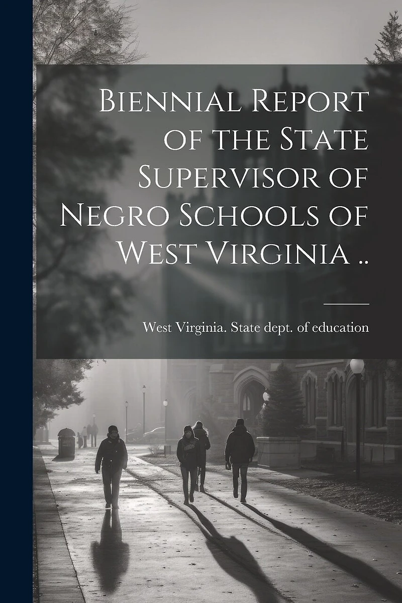Biennial Report of the State Supervisor of Negro Schools of West Virginia