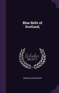 Blue Bells of Scotland (Classic Reprint)