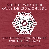 Oh! The Weather Outside Is Frightful
