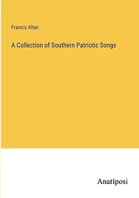 A Collection of Southern Patriotic Songs