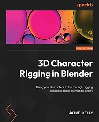 3D Character rigging Blender: Bring your characters to life through and make them animation-ready