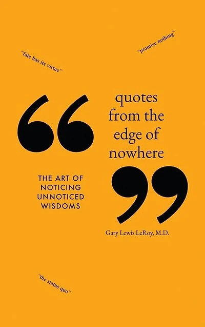 Quotes from The Edge of Nowhere: Art Noticing Unnoticed Wisdom