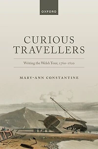Curious Travellers: Writing the Welsh Tour, 1760-1820
