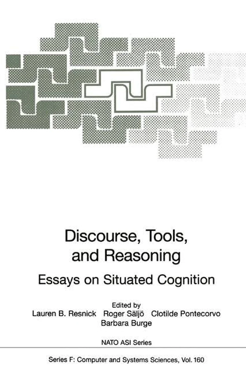 Discourse, Tools and Reasoning: Essays on Situated Cognition
