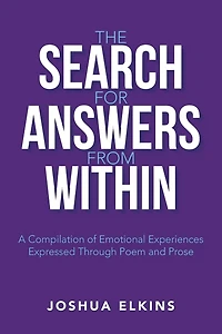 The Search for Answers from Within: A Compilation of Emotional Experiences Expressed Through Poem and Prose