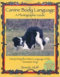 Canine Body Language: A Photographic Guide: Interpreting the Native Language of Domestic Dog