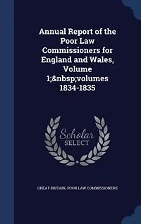 Annual Report of the Poor Law Commissioners for England and Wales Volume 1