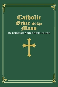 Catholic Order of the Mass in English and Portuguese: (Green Cover Edition)