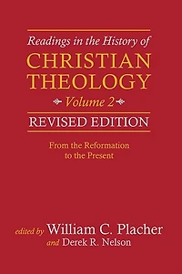 Readings the History of Christian Theology, Volume 2, Revised Edition: From Reformation to Present