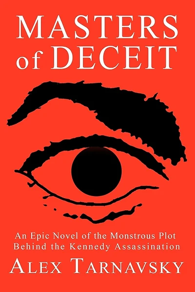 Masters of Deceit: An Epic Novel of the Monstrous Plot Behind the Kenndy Assassnation