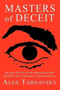 Masters of Deceit: An Epic Novel of the Monstrous Plot Behind the Kenndy Assassnation
