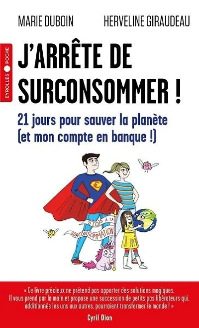 J'arrête de surconsommer !: 21 jours pour sauver la planète (et mon compte en banque !)