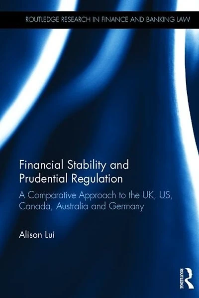 Financial Stability And Prudential Regulation: A Comparative Approach To The Uk, Us, Canada, Australia Germany