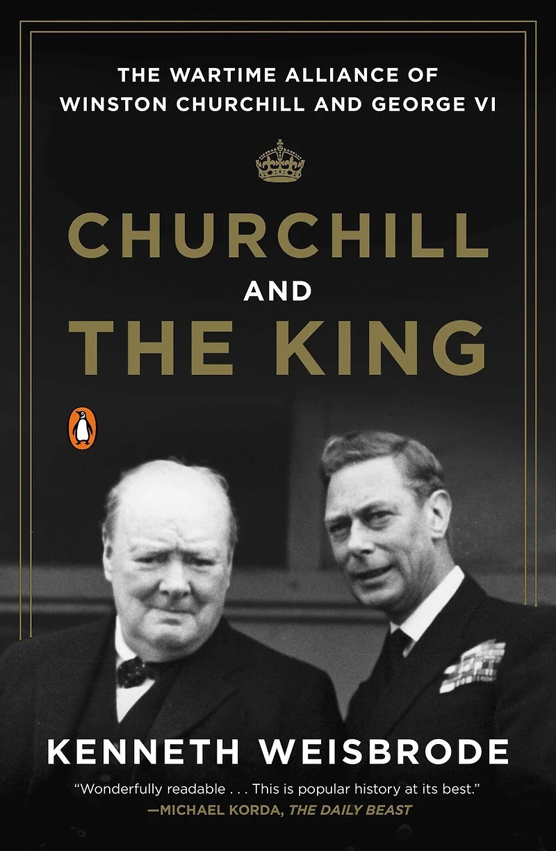 Churchill and The King: Wartime Alliance of Winston George VI