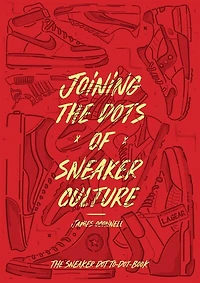 Joining the Dots of Sneaker Culture: The Sneaker Connect the Dots