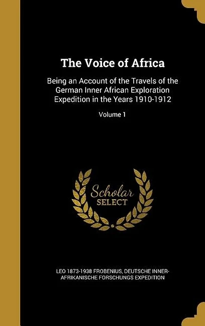 The Voice of Africa: Being an Account of the Travels of the German Inner African Exploration Expedition in the Years 191