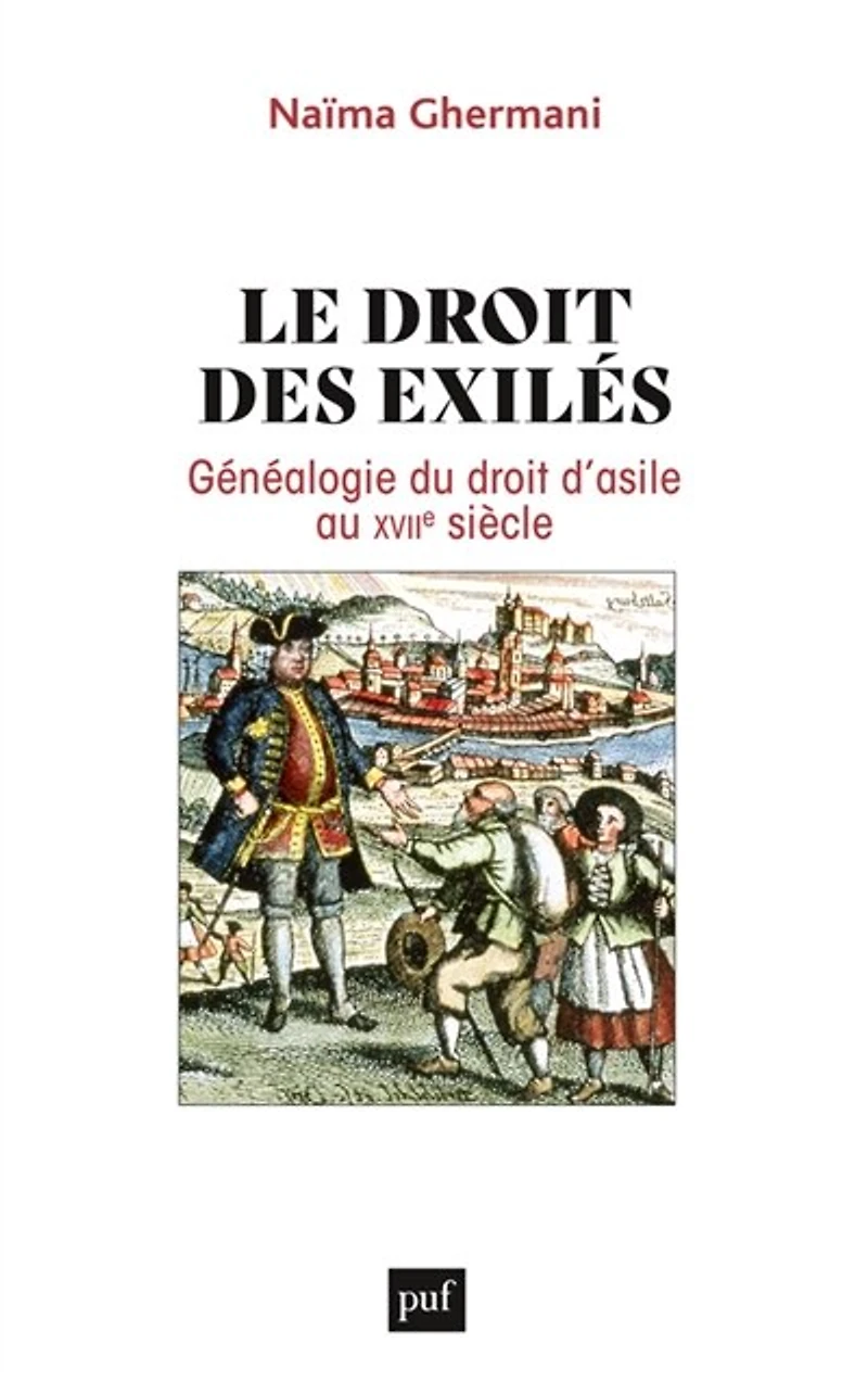 Le droit des exilés: généalogie du d'asile au XVIIe siècle