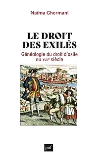 Le droit des exilés: généalogie du d'asile au XVIIe siècle