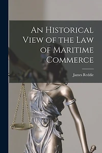 An Historical View of the Law of Maritime Commerce