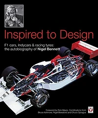 Inspired to Design: F1 cars, Indycars & Racing Tyres: The Autobiography of Nigel Bennett