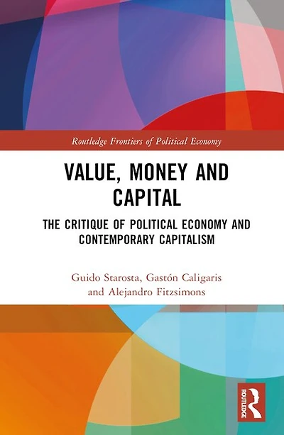 Value, Money and Capital: The Critique of Political Economy Contemporary Capitalism
