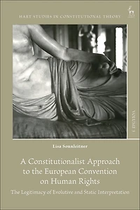 A Constitutionalist Approach to The European Convention on Human Rights: Legitimacy of Evolutive and Static Interpretation