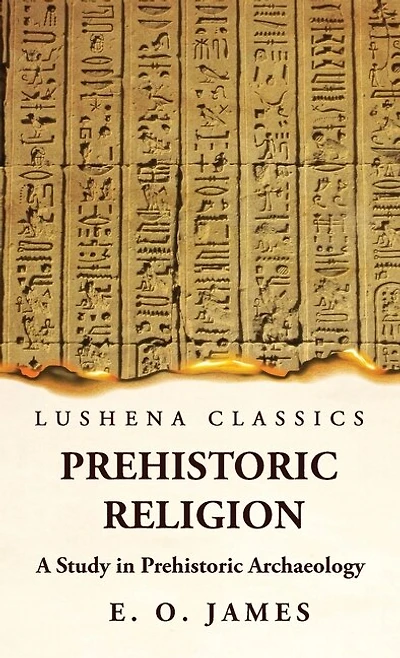 Prehistoric Religion A Study in Prehistoric Archaeology