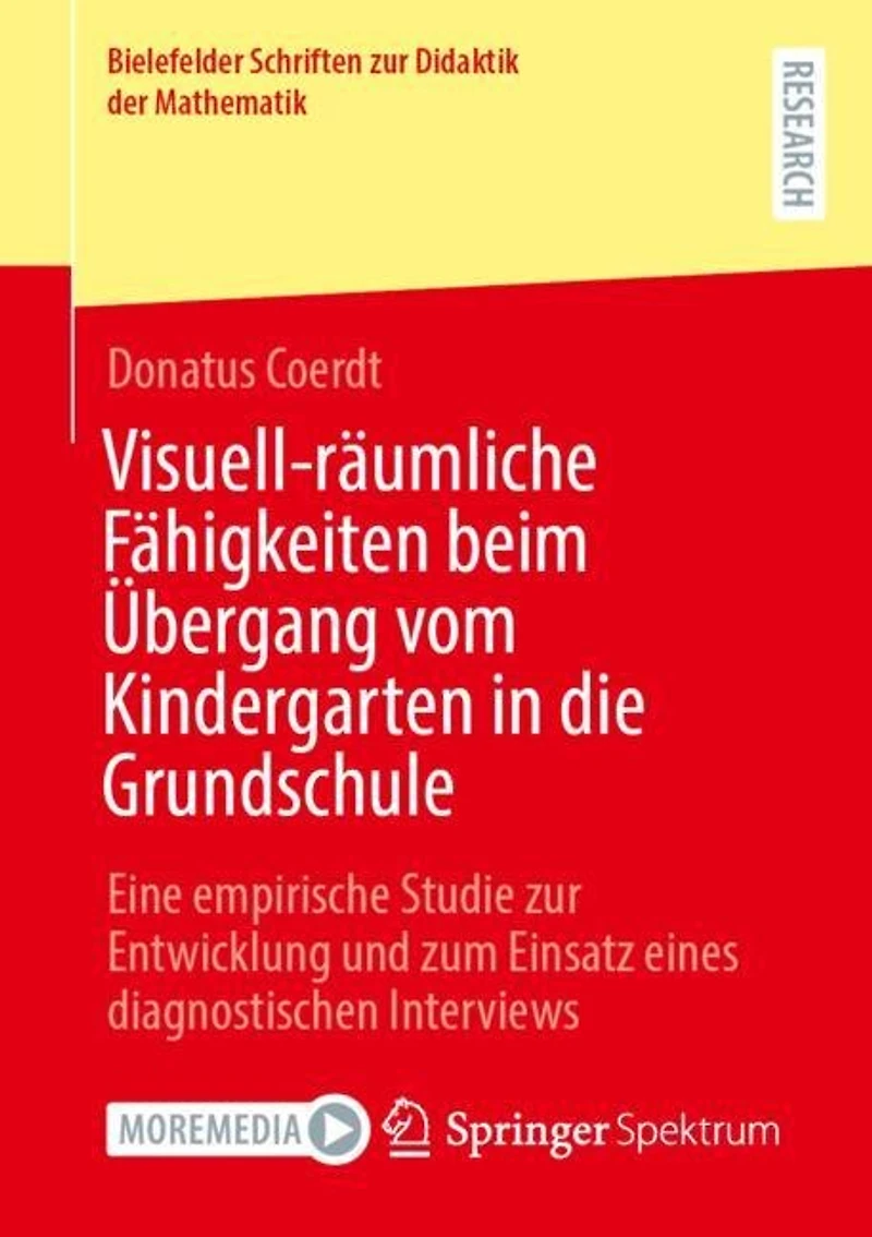 Visuell-raumliche Fahigkeiten beim Ubergang vom Kindergarten die Grundschule: Eine empirische Studie zur Entwicklung und zum Einsatz eines diagnostischen Interviews