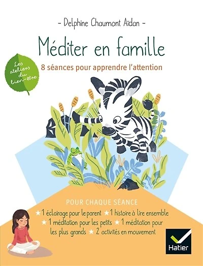 Méditer en famille: 8 séances pour apprendre l'attention