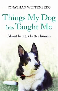 Things My Dog Has Taught Me: About Being A Better Human