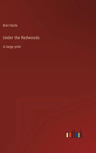 Under the Redwoods: in large print