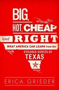 Big, Hot, Cheap, and Right: What America Can Learn from the Strange Genius of Texas